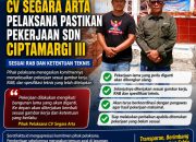 CV Segara Arta Pelaksana Pastikan Pekerjaan SDN Ciptamargi III Sesuai RAB dan Ketentuan Teknis